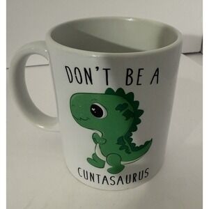 Don't Be A C***asaurus - Funny Coffee Cup - Adorable Green  Dinosaur  -White Mug
